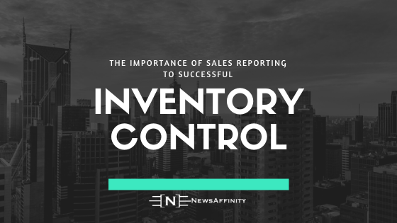 The Importance of Sales Reporting to Successful Inventory Control